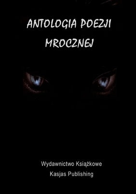 Antologia Poezji Mrocznej by Instytut Promocji Kultury