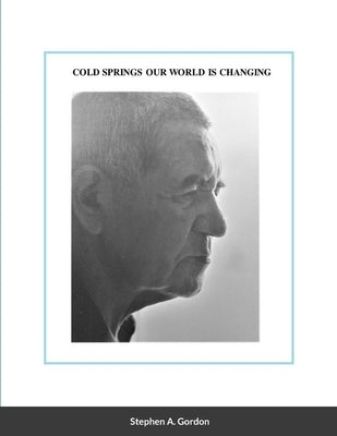 Cold Springs Our World Is Changing by Gordon, Stephen a.