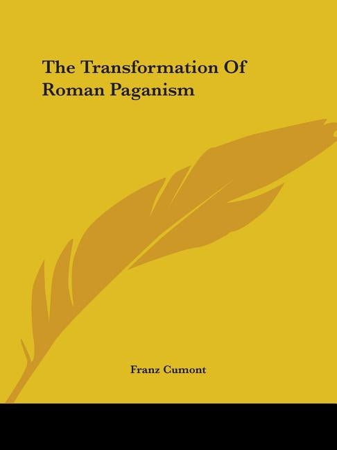 The Transformation Of Roman Paganism by Cumont, Franz
