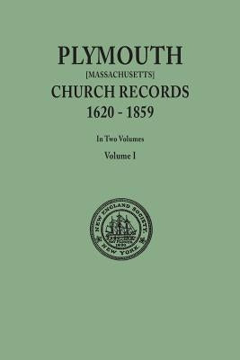 Plymouth Church Records, 1620-1859 [Massachusetts]. in Two Volumes. Volume I by New England Society in the City of New Y