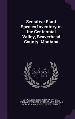 Sensitive Plant Species Inventory in the Centennial Valley, Beaverhead County, Montana by Culver, Denise R.