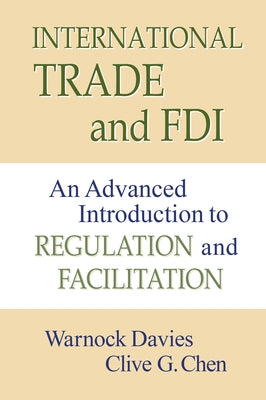 International Trade and FDI: An Advanced Introduction to Regulation and Facilitation by Davies, Warnock