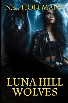 Luna Hill Wolves by Hoffmann, N. L.