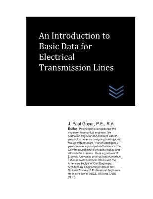 An Introduction to Basic Data for Electrical Transmission Lines by Guyer, J. Paul