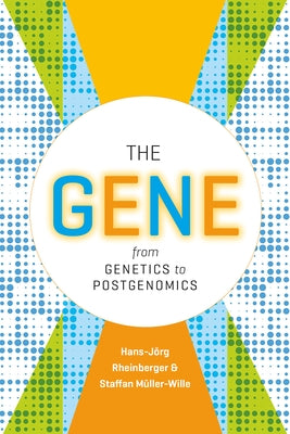 The Gene: From Genetics to Postgenomics by Rheinberger, Hans-JÃ¶rg