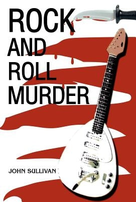 Rock And Roll Murder by Sullivan, John