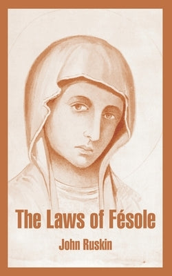 The Laws of Fesole by Ruskin, John