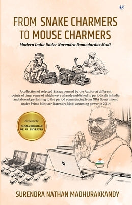 From Snake Charmers to Mouse Charmers: Modern India Under Narendra Damodardas Modi by Madhurakkandy, Surendra Nathan