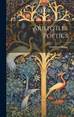 Aristotles Poetics by House, Humphry