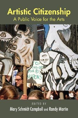 Artistic Citizenship: A Public Voice for the Arts by Campbell, Mary Schmidt