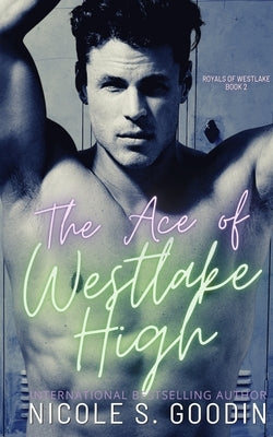 The Ace of Westlake High by Goodin, Nicole S.