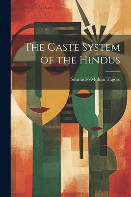 The Caste System of the Hindus by Tagore, Sourindro Mohun