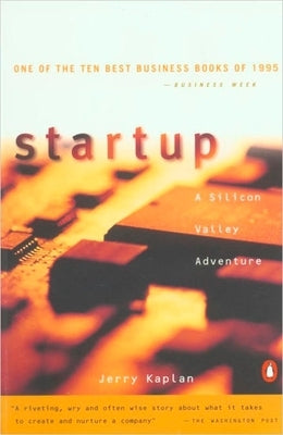Startup: A Silicon Valley Adventure by Kaplan, Jerry