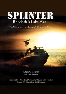 Splinter: Rhodesia's Lake War by Jackson, Andrew