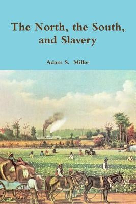 The North, the South, and Slavery by S, Adam