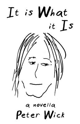 It Is What It Is by Wick, Peter