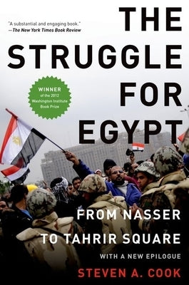 Struggle for Egypt: From Nasser to Tahrir Square by Cook, Steven A.