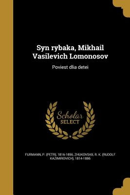 Syn rybaka, Mikhail Vasilevich Lomonosov: Poviest dlia detei by Furmann, P. (Petr) 1816-1856