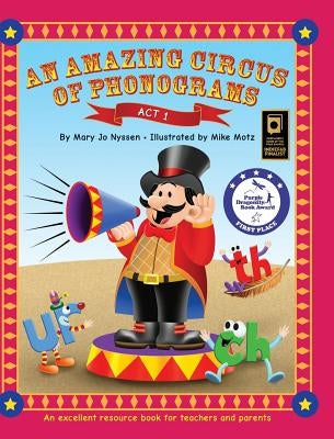 An Amazing Circus of Phonograms-Act 1: An excellent resource book for teachers and parents by Nyssen, Mary Jo