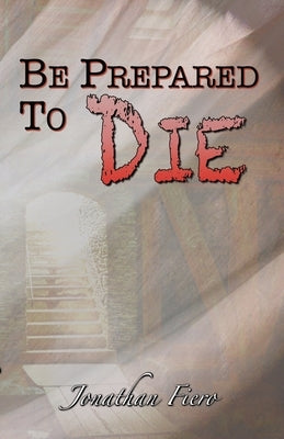 Be Prepared to Die by Fiero, Jonathan
