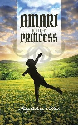 Amari and the Princess by Attah, Magdalene