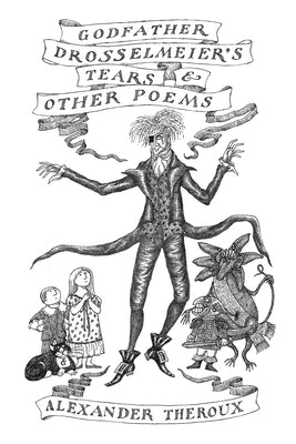 Godfather Drosselmeier's Tears & Other Poems by Theroux, Alexander