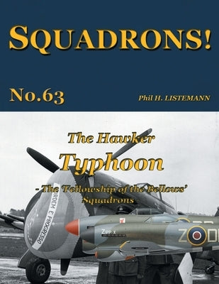 The Hawker Typhoon: The 'Fellowship of the Bellows' Squadrons by Listemann, Phil H.