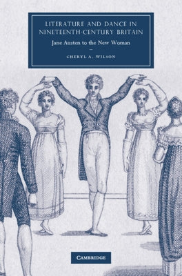 Literature and Dance in Nineteenth-Century Britain by Wilson, Cheryl A.