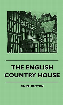 The English Country House by Dutton, Ralph