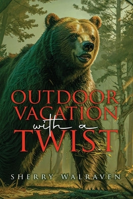 Outdoor Vacation With a Twist by Walraven, Sherry
