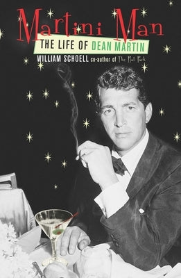 Martini Man: The Life of Dean Martin by Schoell, William