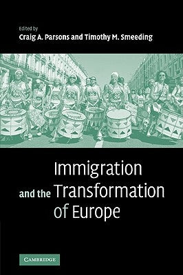 Immigration and the Transformation of Europe by Parsons, Craig A.