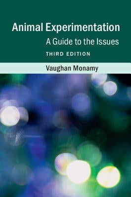 Animal Experimentation: A Guide to the Issues by Monamy, Vaughan