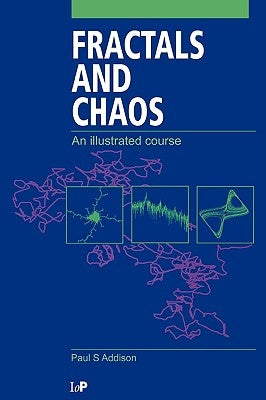 Fractals and Chaos: An illustrated course by Addison, Paul S.