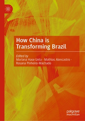 How China Is Transforming Brazil by Ueta, Mariana Hase