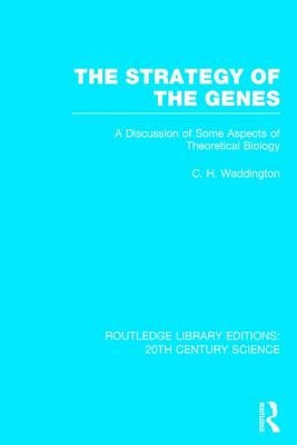 The Strategy of the Genes by Waddington, C. H.