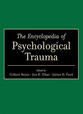 The Encyclopedia of Psychological Trauma by Reyes, Gilbert