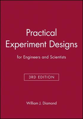 Practical Experiment Designs: For Engineers and Scientists by Diamond, William J.