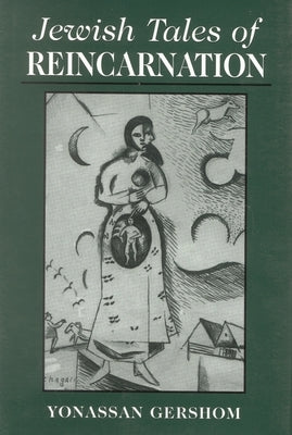 Jewish Tales of Reincarnation by Gershom, Yonasson