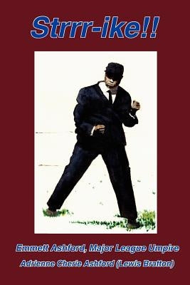 Strrr-Ike!!: Emmett Ashford, Major League Umpire by Ashford, Adrienne Cherie