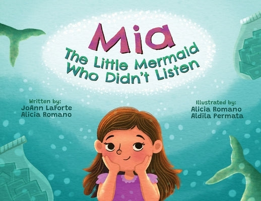 Mia The Little Mermaid Who Didn't Listen by LaForte, JoAnn