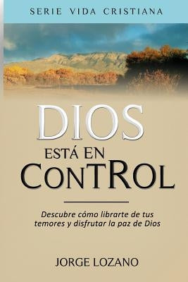Dios está en Control: Descubre cómo librarte de tus temores y disfrutar la paz de Dios by Imagen, Editorial