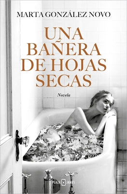 Una Bañera de Hojas Secas / A Bath in Dry Leaves by GonzÃ¡lez Novo, Marta