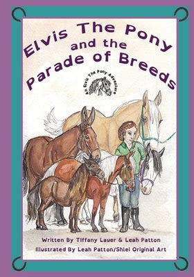 Elvis The Pony And The Parade of Breeds by Patton, Leah