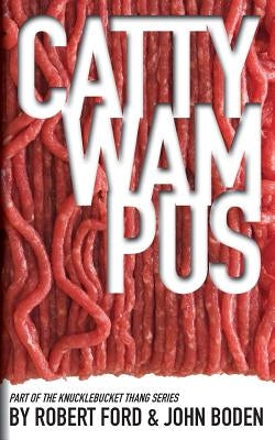 Cattywampus: Part of the Knucklebucket Thang Series by Boden, John