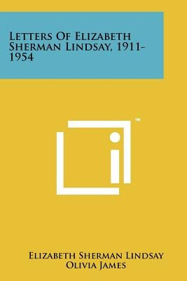 Letters Of Elizabeth Sherman Lindsay, 1911-1954 by Lindsay, Elizabeth Sherman