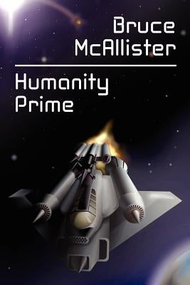 Humanity Prime: A Science Fiction Novel by McAllister, Bruce