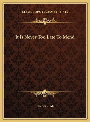 It Is Never Too Late To Mend by Reade, Charles
