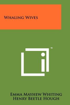 Whaling Wives by Whiting, Emma Mayhew