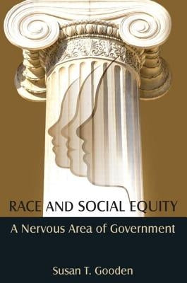 Race and Social Equity: A Nervous Area of Government by Gooden, Susan T.